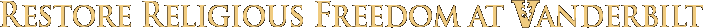 Restore Religious Freedom at Vanderbilt